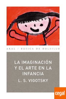 La imaginación y el arte en la infancia, del gran psicólogo soviético L. S. Vigotsky (1896-1934)